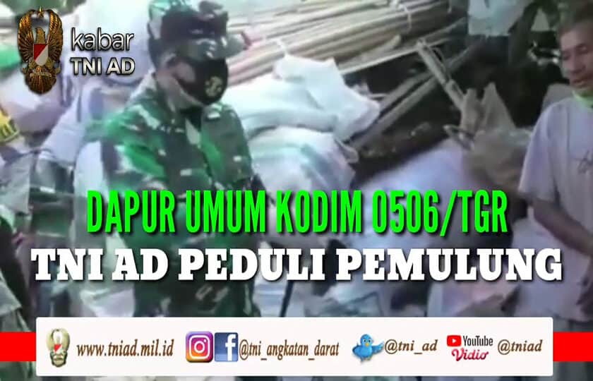 Dapur Umum Kodim 0506/Tgr , TNI AD Peduli Pemulung