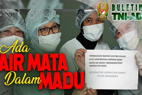 Ada Air Mata Dalam Madu | BULETIN TNI AD
