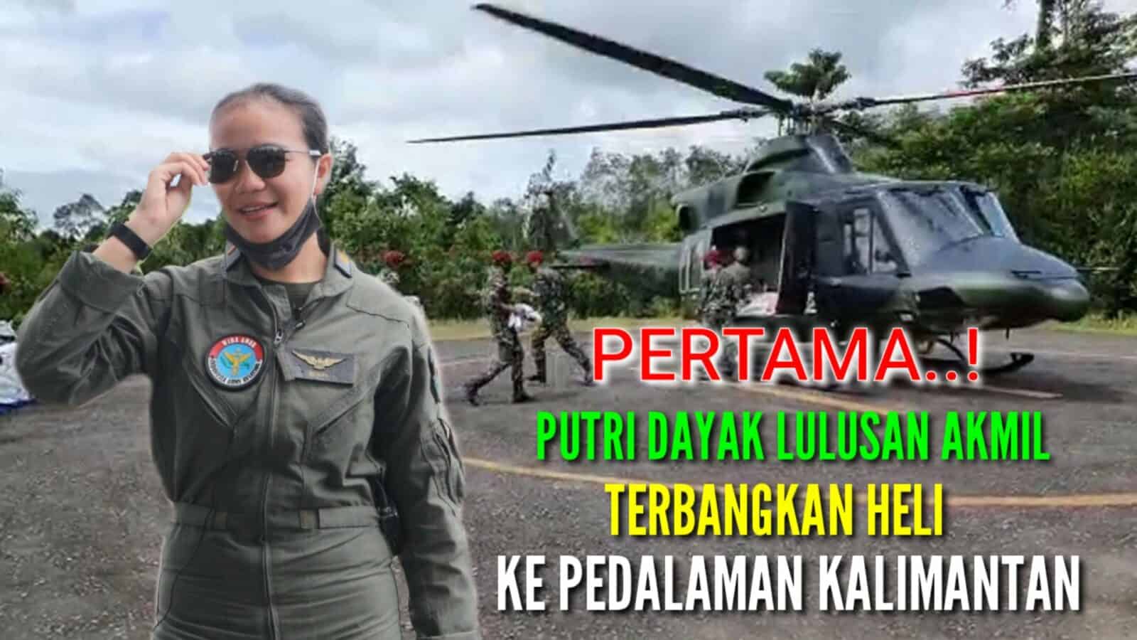 Anong, Putri Dayak Lulusan Akmil Terbangkan Bell 412 ke Pedalaman Kalbar