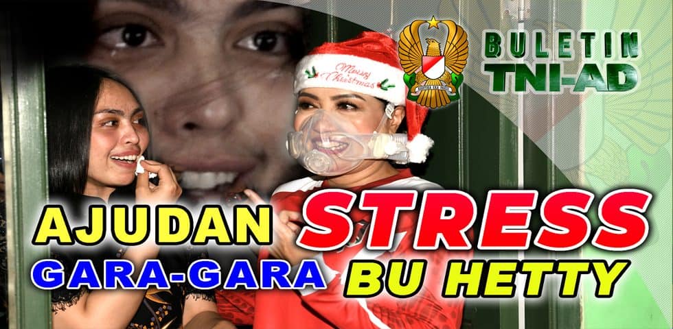 Ajudan Stress Gara-Gara Bu Hetty | BULETIN TNI AD
