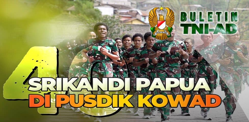 40 Srikandi Papua di Pusdik Kowad | BULETIN TNI AD