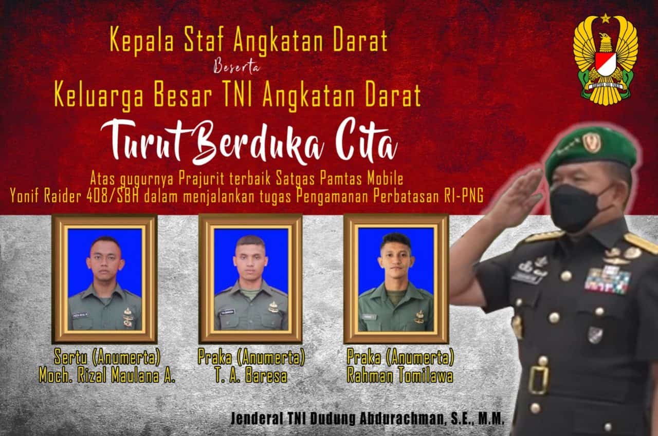 Kasad Beserta Keluarga Besar TNI AD Turut Berduka Cita Atas Gugurnya Prajurit Terbaik Satgas Pamtas Mobile Yonif Raider 408/SBH