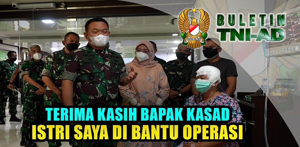 Terima Kasih Bapak Kasad, Istri Saya Dibantu Operasi | BULETIN TNI AD