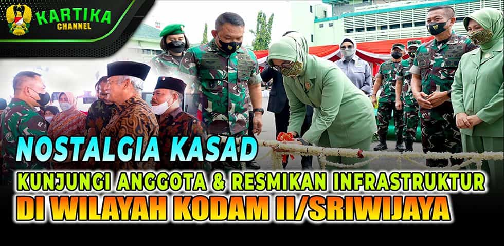 Nostalgia Kasad, Kunjungi Anggota dan Resmikan Infrastruktur di Wilayah Kodam II Sriwijaya