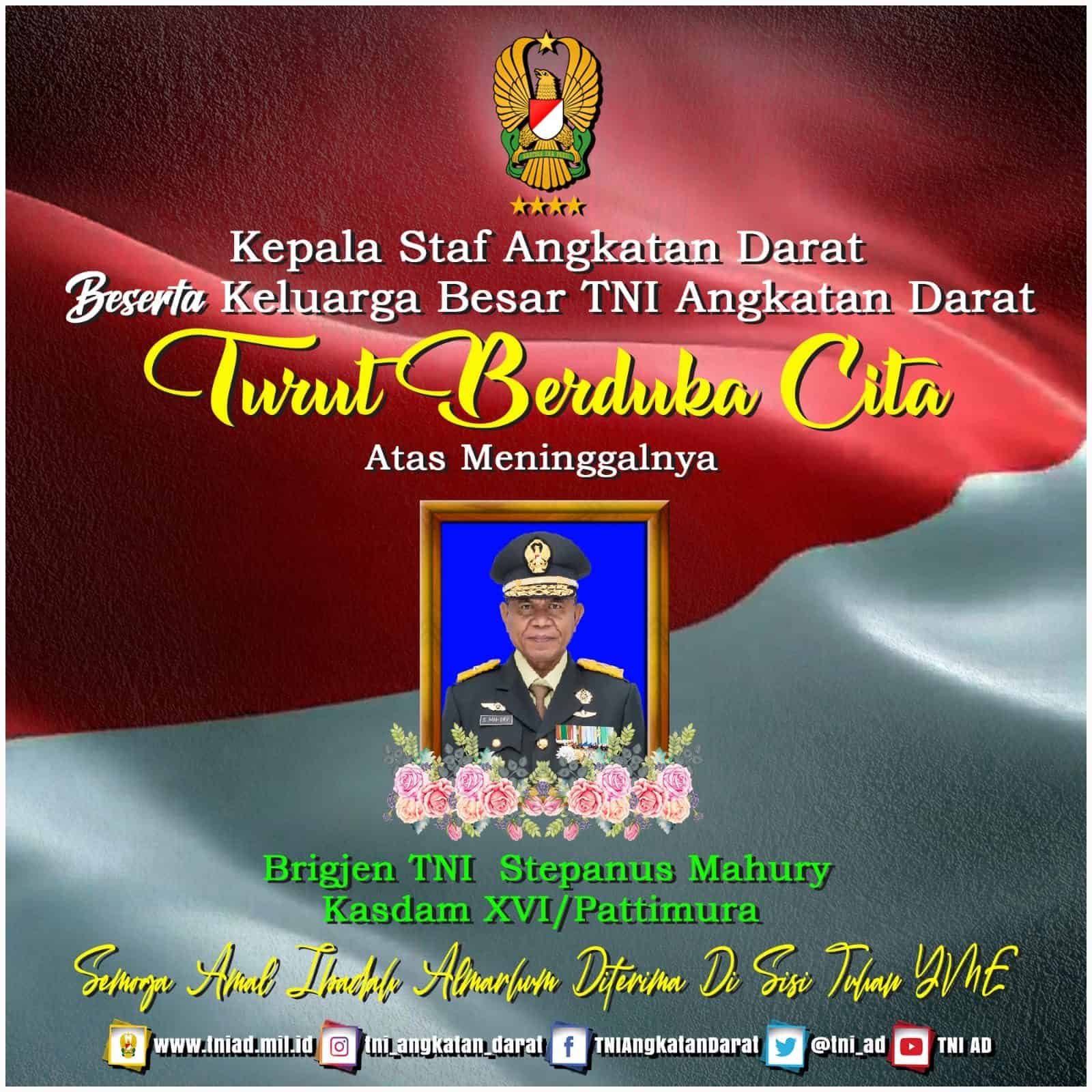 Kepala Staf Angkatan Darat Beserta Keluarga Besar TNI AD Turut Berdukacita Atas Meninggalnya Kasdam XVI/Pattimura Brigjen TNI Stepanus Mahury