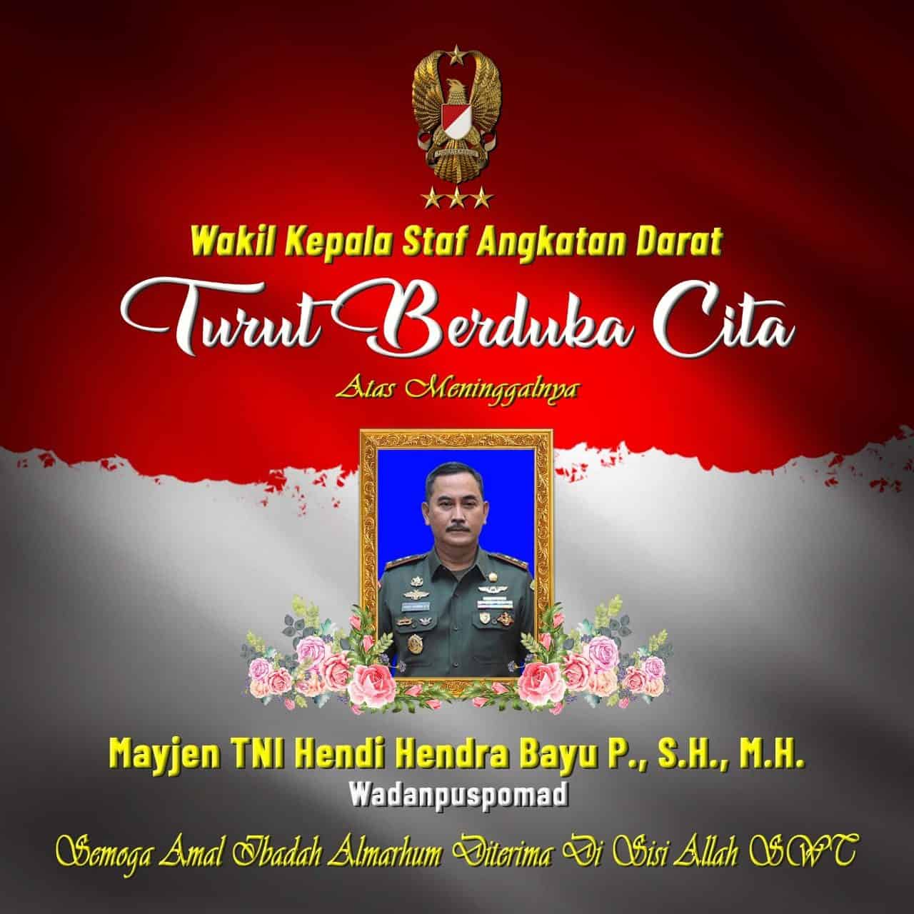 Wakil Kepala Staf Angkatan Darat, Turut Berduka Cita Atas Meninggalnya Wadanpuspomad Mayjen TNI Hendi Hendra Bayu P., S.H., M.H.