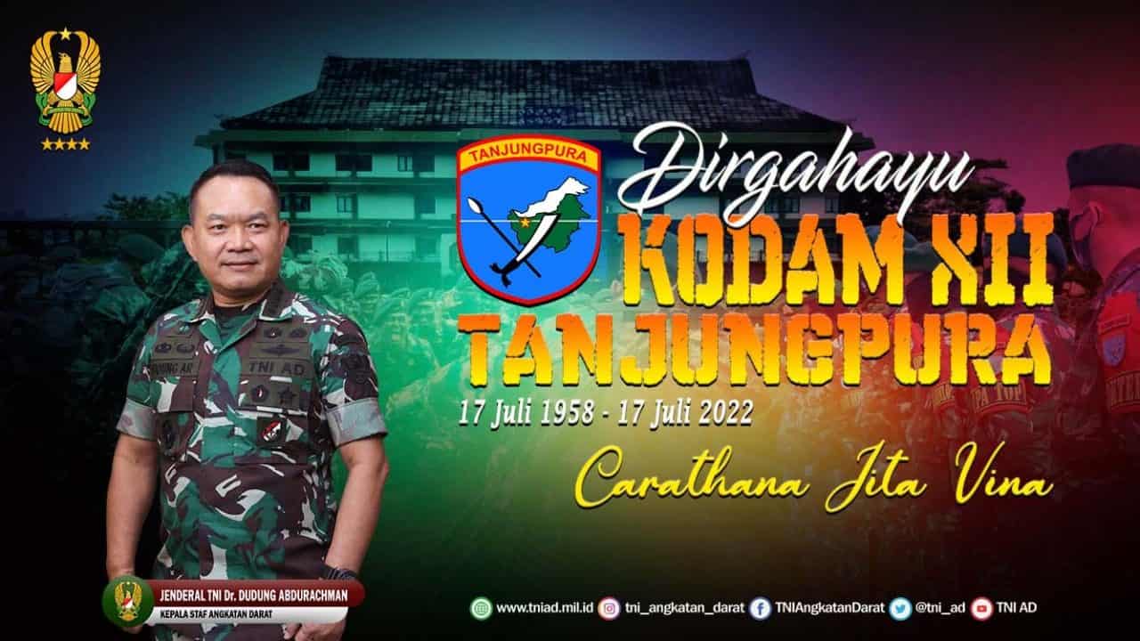 Dirgahayu Kodam XII/ Tanjungpura 17 Juli 1958 – 17 Juli 2022 Carathana Jita Vina