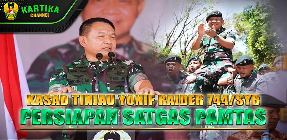 Kasad Tinjau Yonif Raider 744/SYB, Persiapan Satgas Pamtas