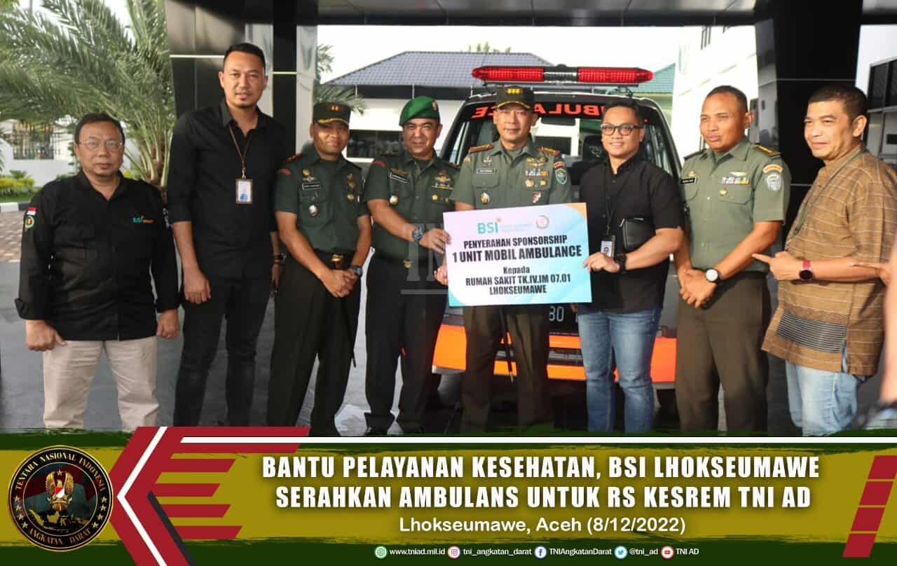 Bantu Pelayanan Kesehatan, BSI Lhokseumawe Serahkan Ambulans Untuk RS Kesrem TNI AD