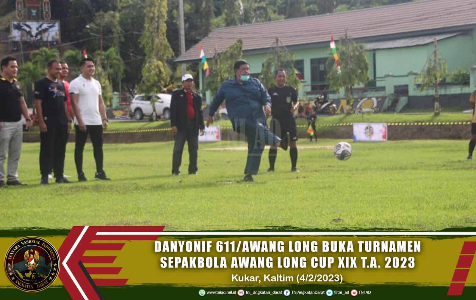 Danyonif 611/Awang Long Resmi Buka Turnamen Sepakbola Awang Long Cup XIX TA. 2023