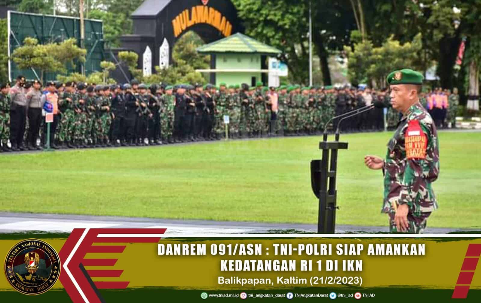 Danrem 091/ASN : TNI-Polri Siap Amankan Kedatangan RI 1 di IKN