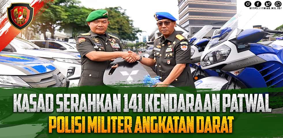 Kasad Serahkan 141 Kendaraan Patwal Polisi Militer Angkatan Darat