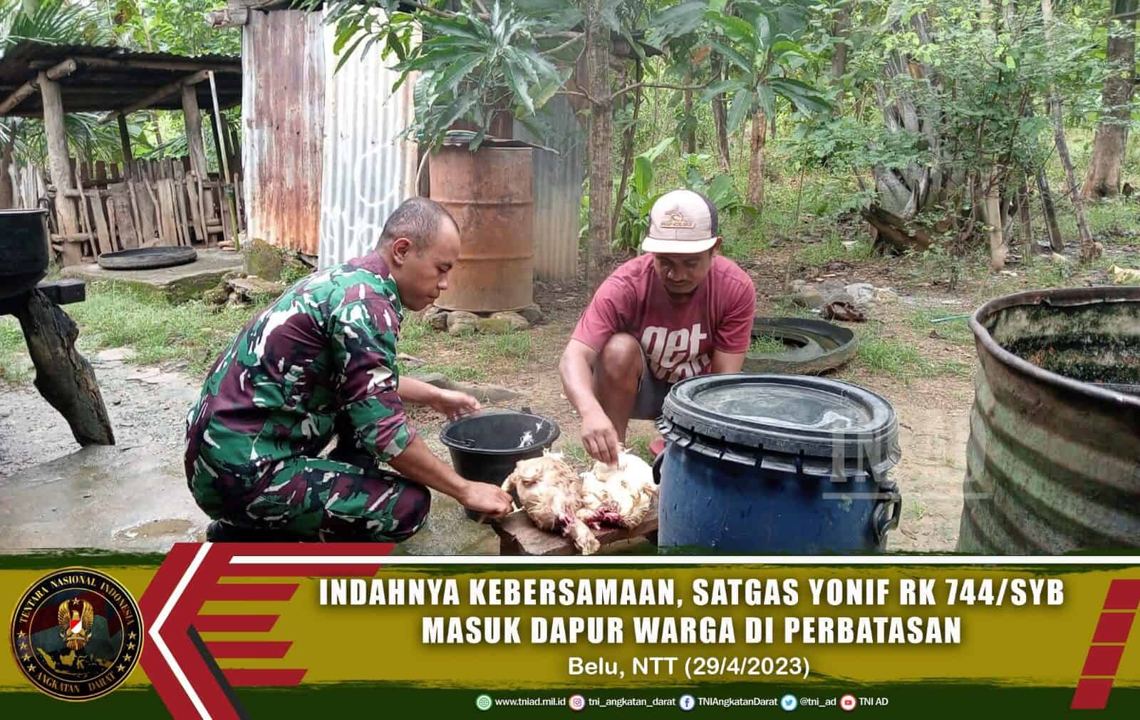 Indahnya Kebersamaan, Satgas Yonif RK 744/SYB Masuk Dapur Warga di Perbatasan