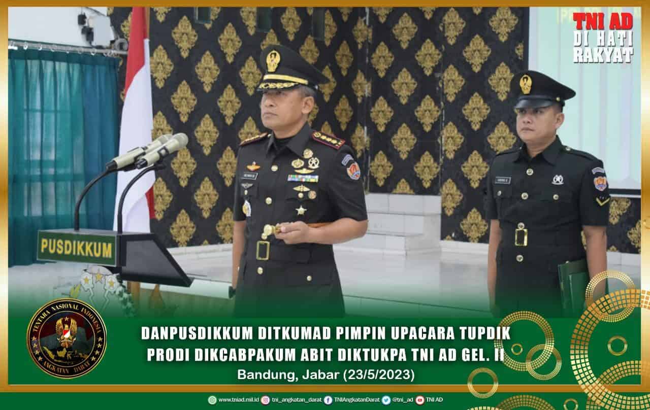 Danpusdikkum Ditkumad Pimpin Upacara Tupdik Prodi Dikcabpakum Abit Diktukpa TNI AD Gel. II