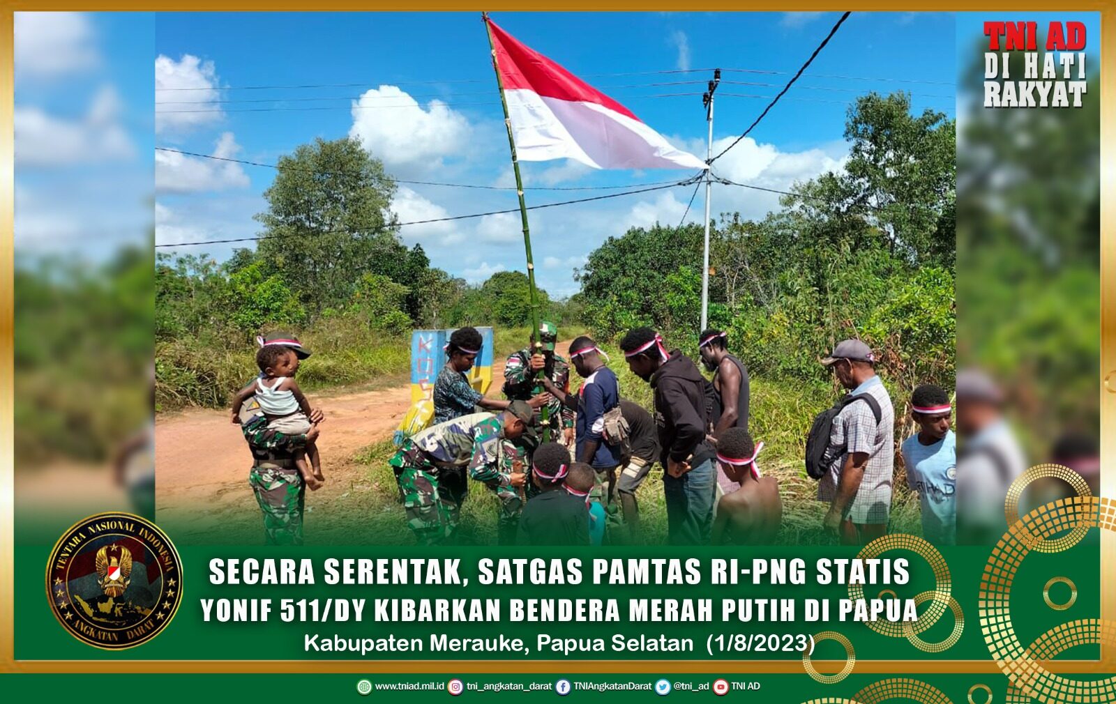 Secara Serentak, Satgas Pamtas RI-PNG Statis Yonif 511/DY Kibarkan Bendera Merah Putih Di Papua