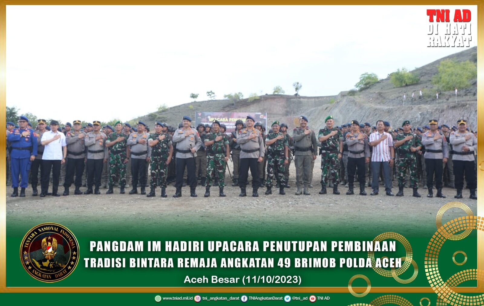 Pangdam IM Hadiri Upacara Penutupan Pembinaan Tradisi Bintara Remaja Angkatan 49 Brimob Polda Aceh