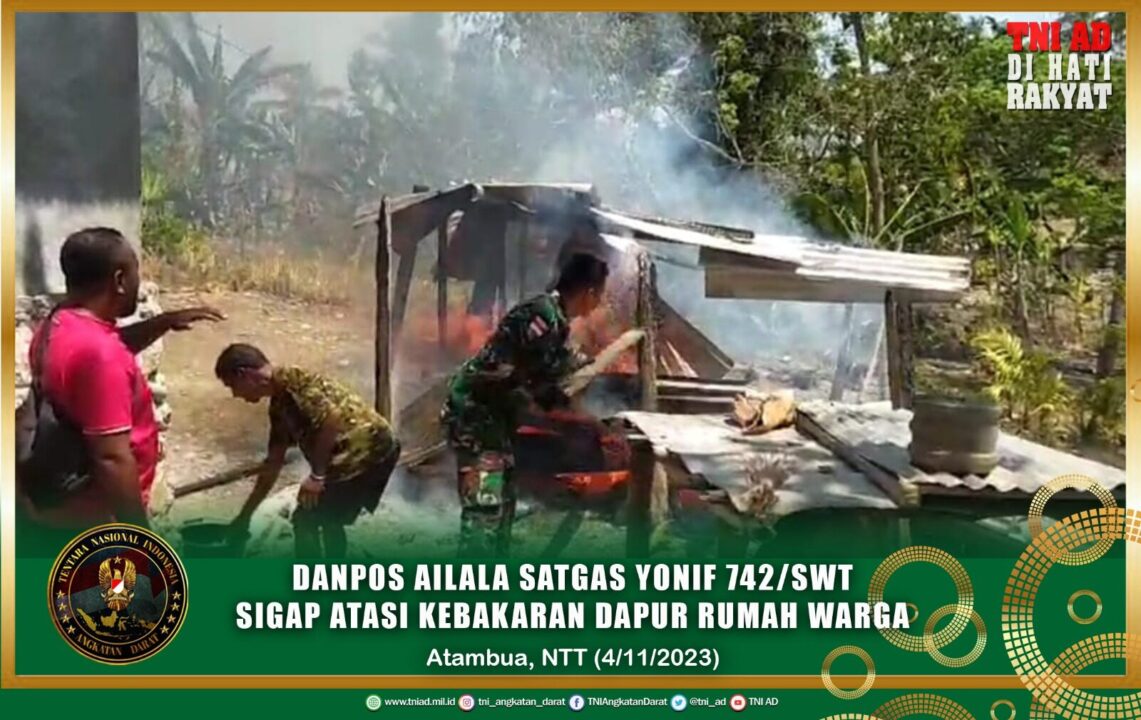 Danpos Ailala Satgas Yonif 742/SWY Sigap Atasi Kebakaran Dapur Rumah Warga