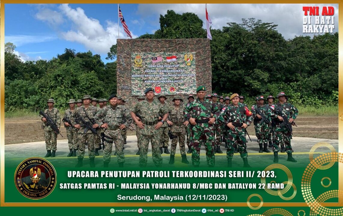 Upacara Penutupan Patroli Terkoordinasi Seri II/ 2023, Satgas Pamtas RI - Malaysia Yonarhanud 8/MBC dan Batalyon 22 RAMD