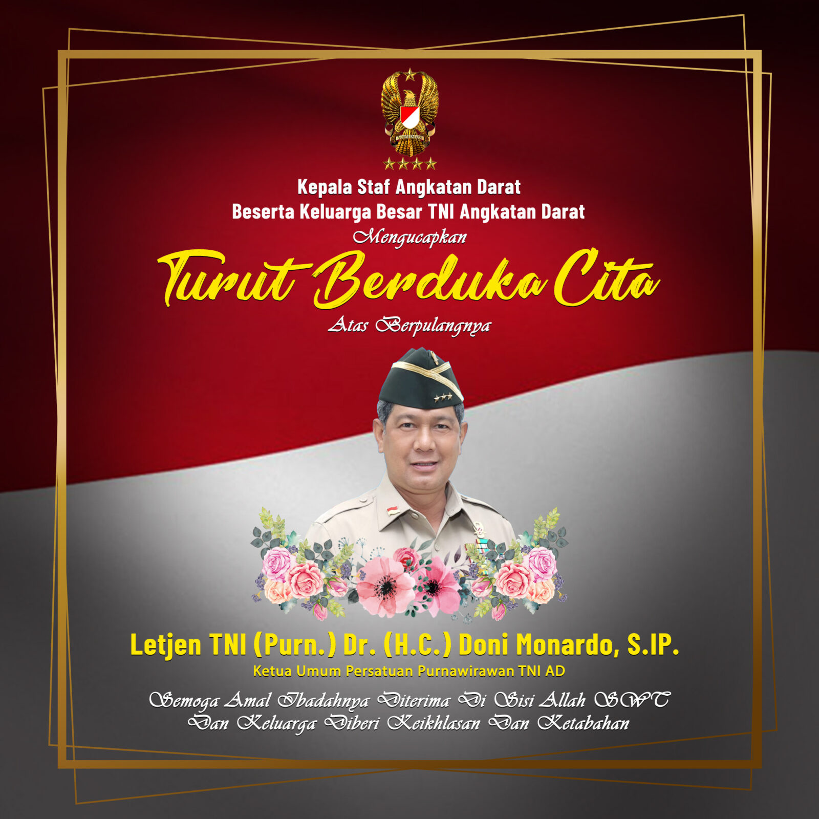 Kepala Staf Angkatan Darat Beserta Keluarga Besar TNI Angkatan Darat Mengucapkan Turut Berduka Cita Atas Berpulangnya Letjen TNI (Purn.) Dr. (H.C.) Doni Monardo, S.IP.