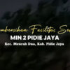 Pembersihan Fasilitas Sekolah MIN 2 Pidie Jaya Kec Meurah Dua, Kab Pidie Jaya