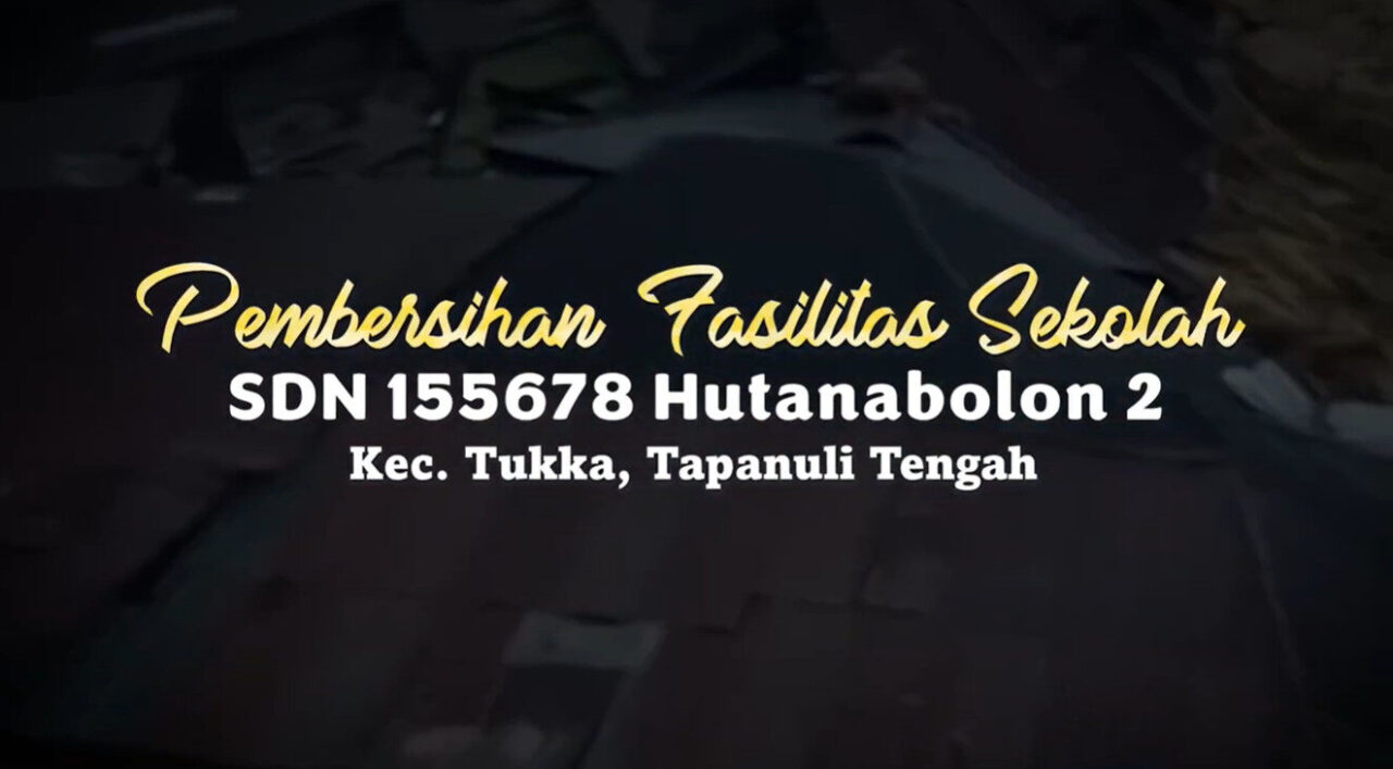 Pembersihan Fasilitas Sekolah SDN 155678 Hutanabolon 2 Kec. Tukka, Tapanuli Tengah